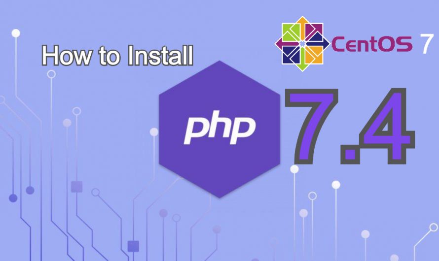 How To Install PHP 7.4 on CentOS 7